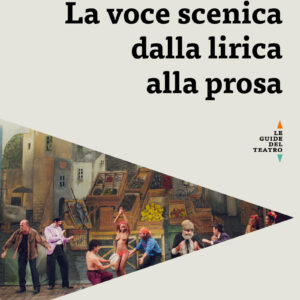 La voce scenica dalla lirica alla prosa