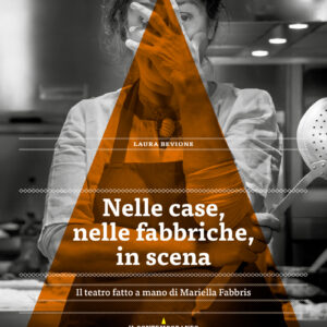 Nelle case, nelle fabbriche, in scena