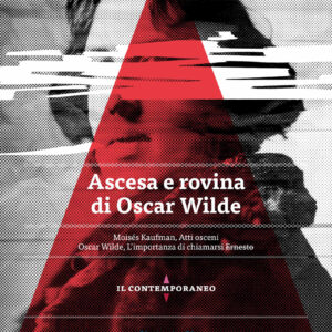 Ascesa e rovina di Oscar Wilde