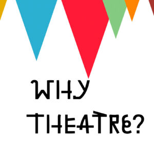 Perché il teatro?